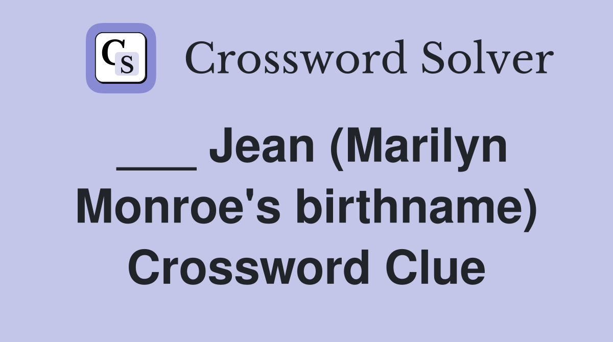 Jean (Marilyn Monroe's birthname) Crossword Clue Answers Crossword